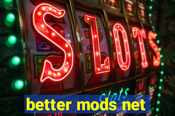 better mods net